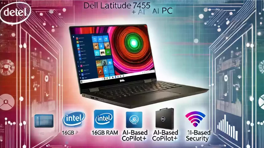 Dell New Latitude 7455 Copilot+ AI PC